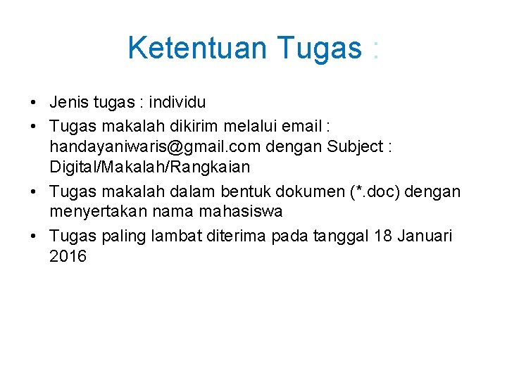 Ketentuan Tugas : • Jenis tugas : individu • Tugas makalah dikirim melalui email