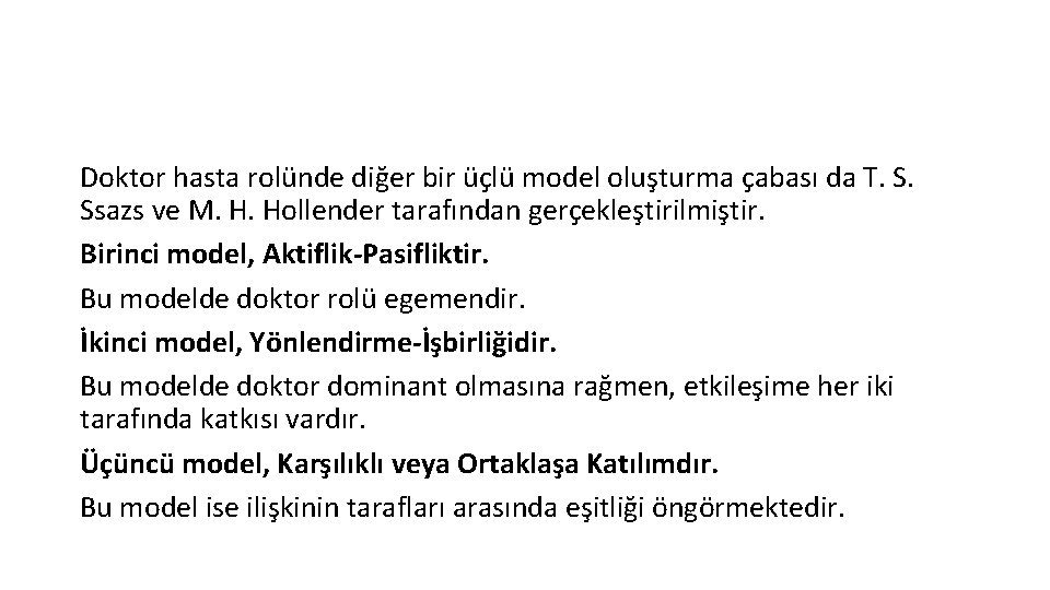 Doktor hasta rolünde diğer bir üçlü model oluşturma çabası da T. S. Ssazs ve