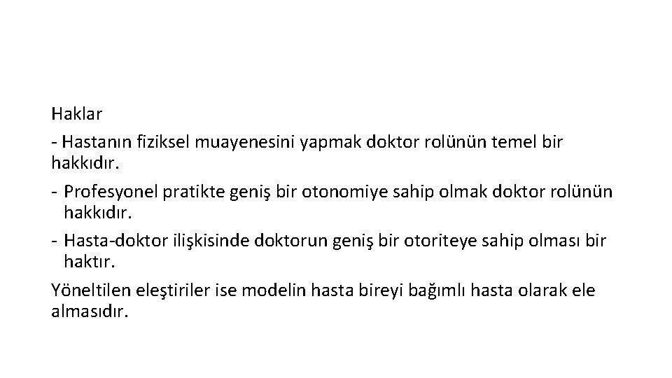 Haklar - Hastanın fiziksel muayenesini yapmak doktor rolünün temel bir hakkıdır. - Profesyonel pratikte