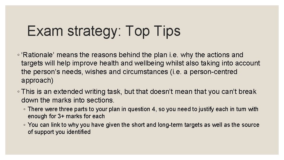 Exam strategy: Top Tips ◦ ‘Rationale’ means the reasons behind the plan i. e.