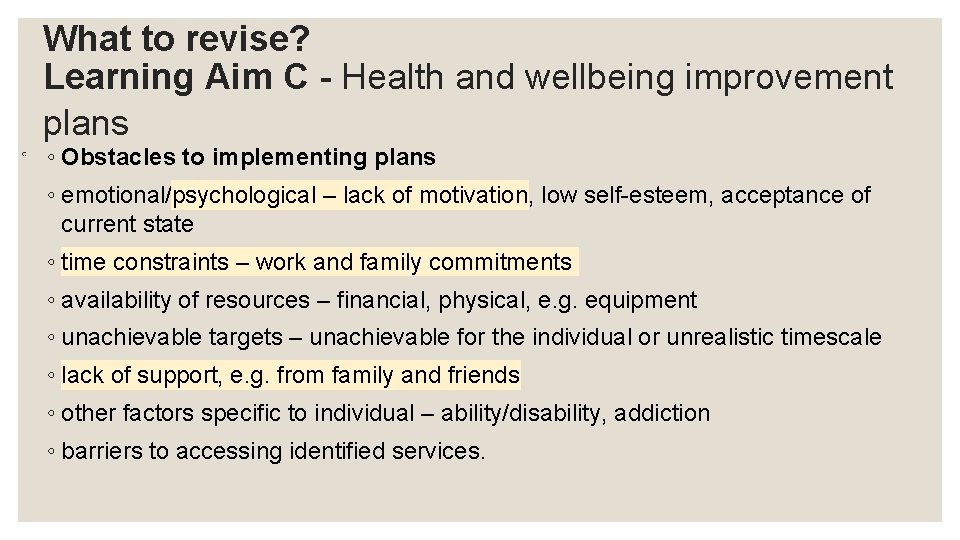 ◦ What to revise? Learning Aim C - Health and wellbeing improvement plans ◦