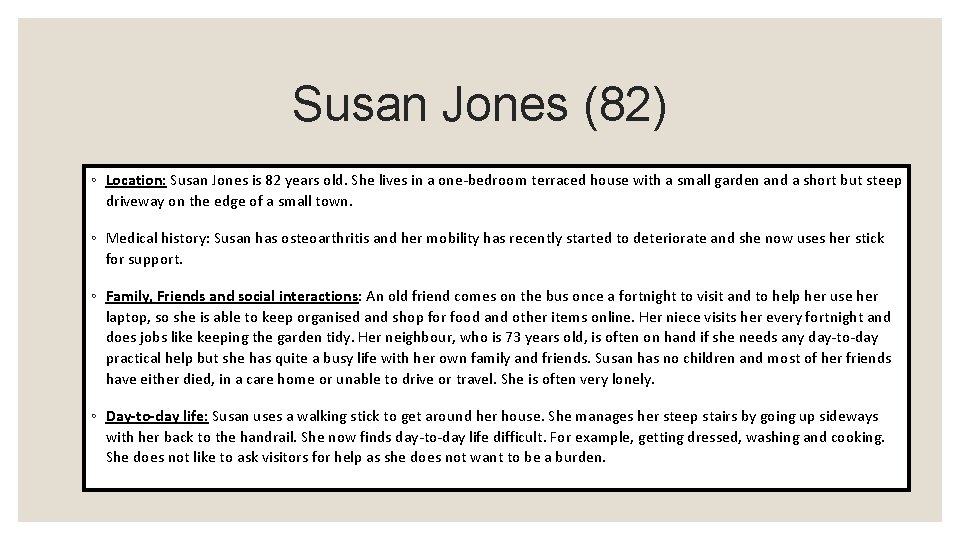 Susan Jones (82) ◦ Location: Susan Jones is 82 years old. She lives in