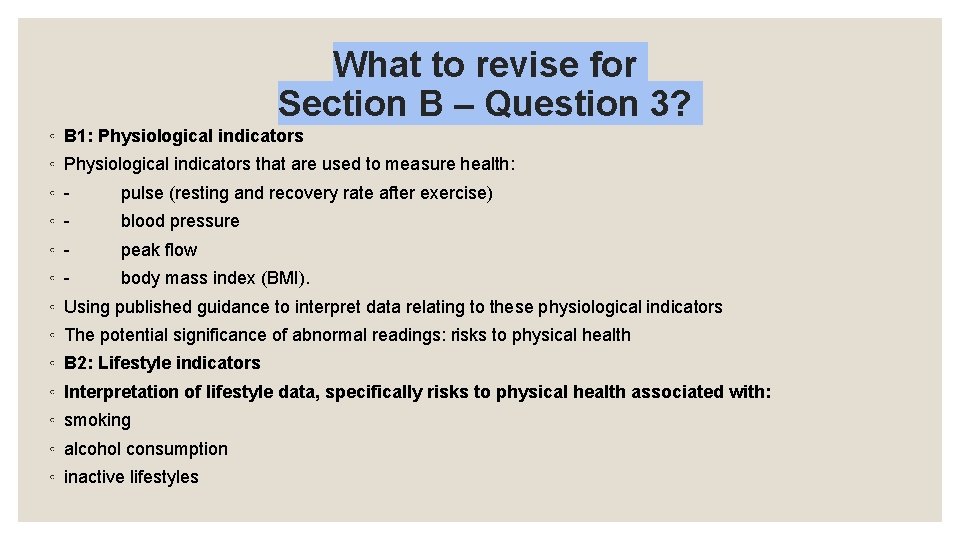 What to revise for Section B – Question 3? ◦ B 1: Physiological indicators