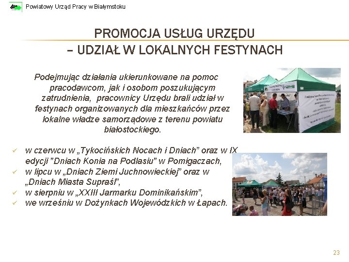 Powiatowy Urząd Pracy w Białymstoku PROMOCJA USŁUG URZĘDU – UDZIAŁ W LOKALNYCH FESTYNACH Podejmując