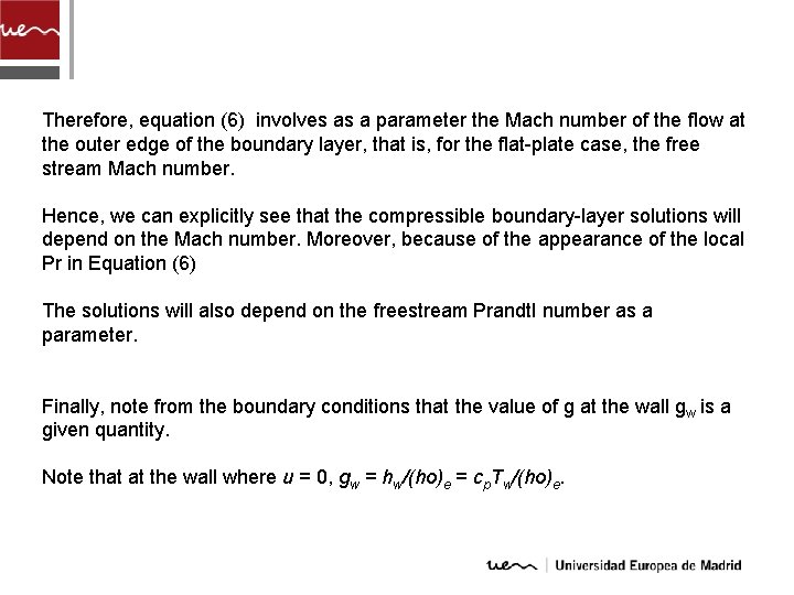 Therefore, equation (6) involves as a parameter the Mach number of the flow at