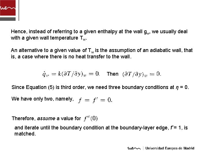 Hence, instead of referring to a given enthalpy at the wall gw, we usually