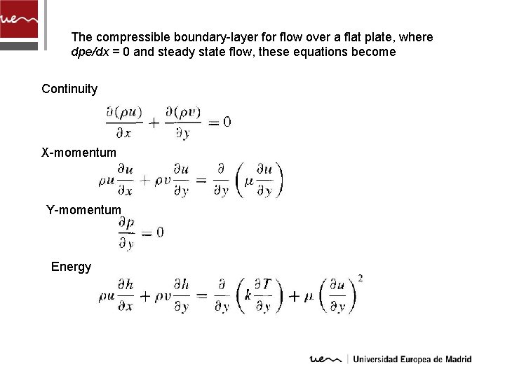 The compressible boundary-layer for flow over a flat plate, where dpe/dx = 0 and