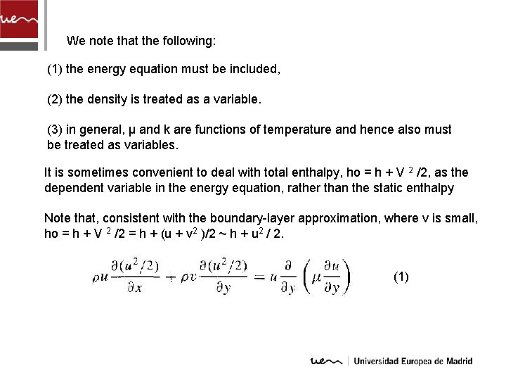 We note that the following: (1) the energy equation must be included, (2) the