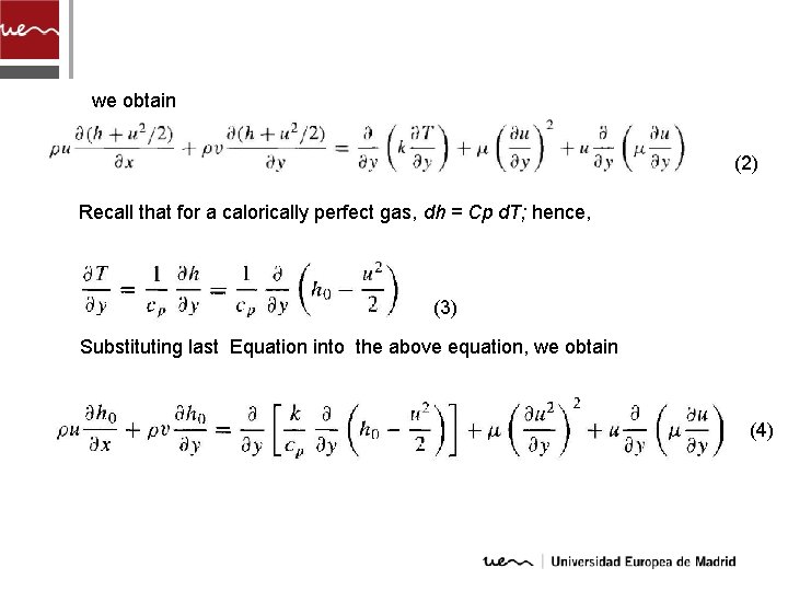 we obtain (2) Recall that for a calorically perfect gas, dh = Cp d.