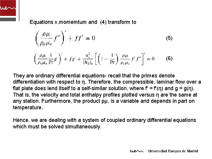 Equations x. momemtum and (4) transform to (5) (6) They are ordinary differential equations-