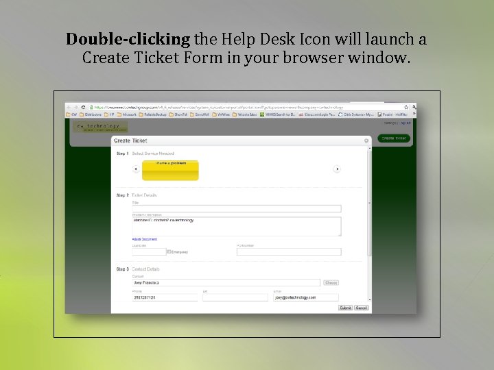  Double-clicking the Help Desk Icon will launch a Create Ticket Form in your
