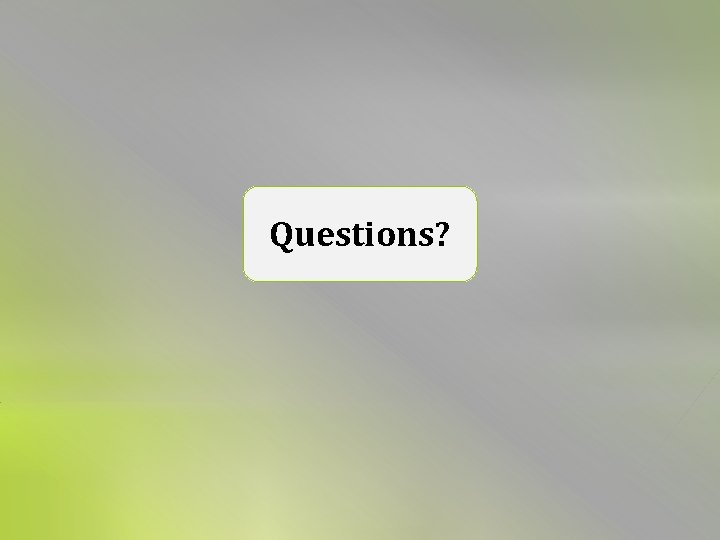  Questions? 