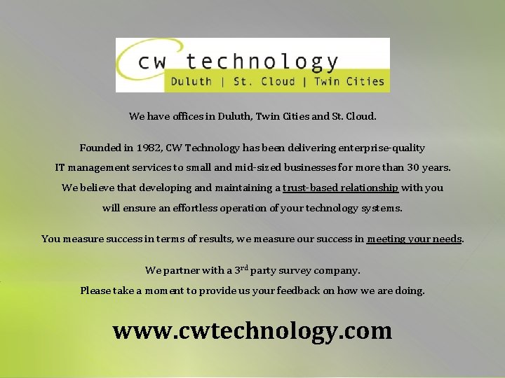 We have offices in Duluth, Twin Cities and St. Cloud. Founded in 1982, CW