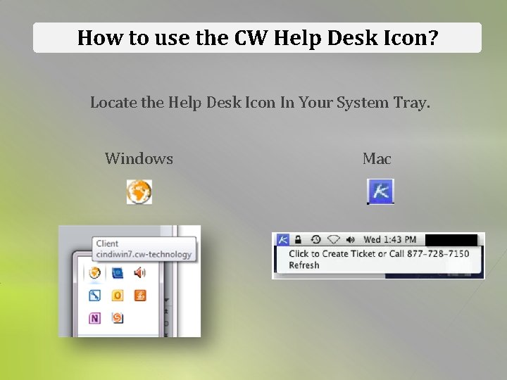 How to use the CW Help Desk Icon? Locate the Help Desk Icon In