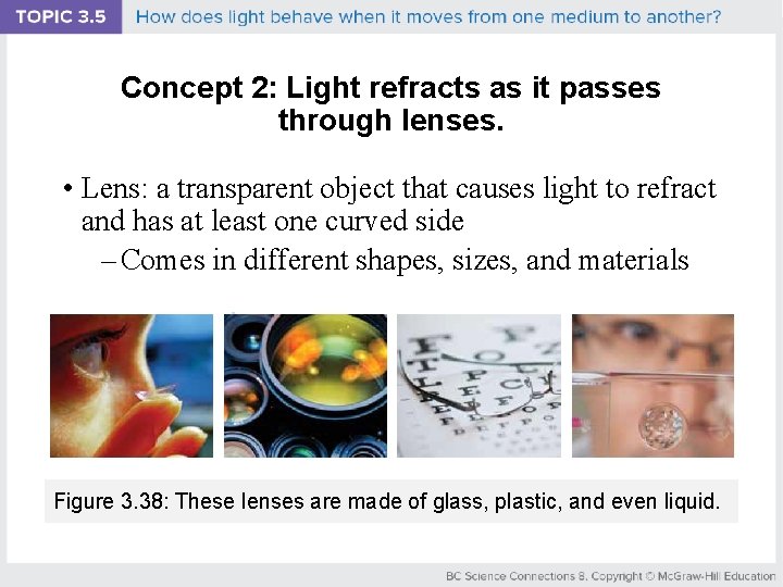 Concept 2: Light refracts as it passes through lenses. • Lens: a transparent object