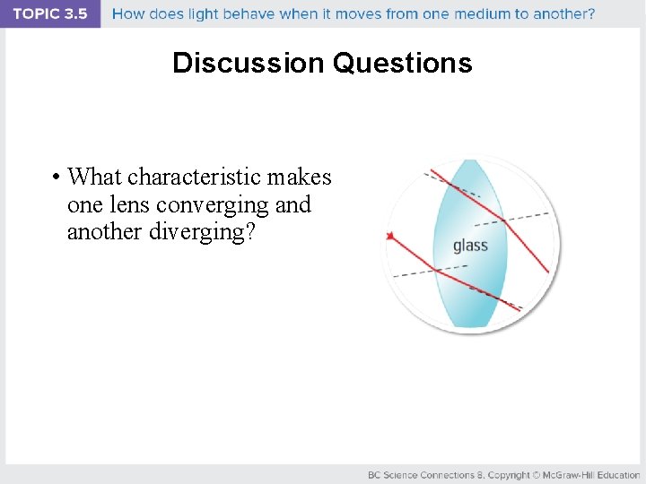 Discussion Questions • What characteristic makes one lens converging and another diverging? 