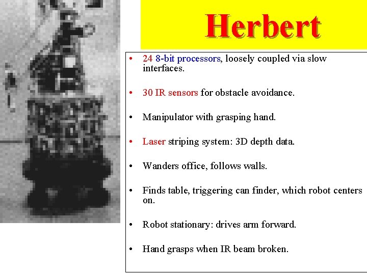 Herbert • 24 8 -bit processors, loosely coupled via slow interfaces. • 30 IR