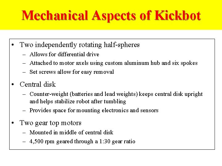 Mechanical Aspects of Kickbot • Two independently rotating half-spheres – Allows for differential drive