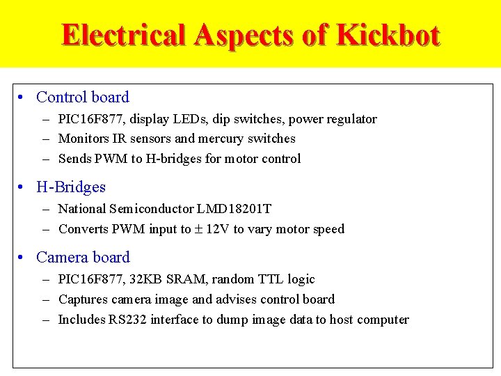 Electrical Aspects of Kickbot • Control board – PIC 16 F 877, display LEDs,