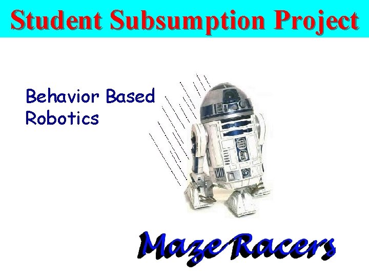 Student Subsumption Project Finite State Machines Behavior Based Robotics 