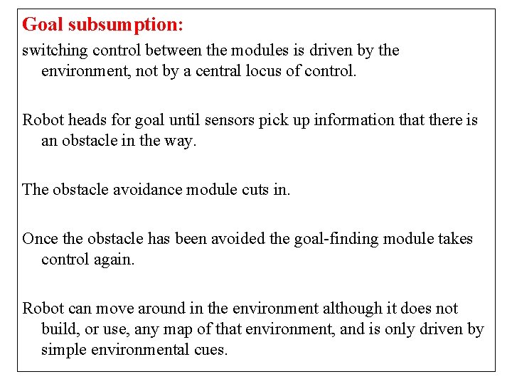 Goal subsumption: switching control between the modules is driven by the environment, not by