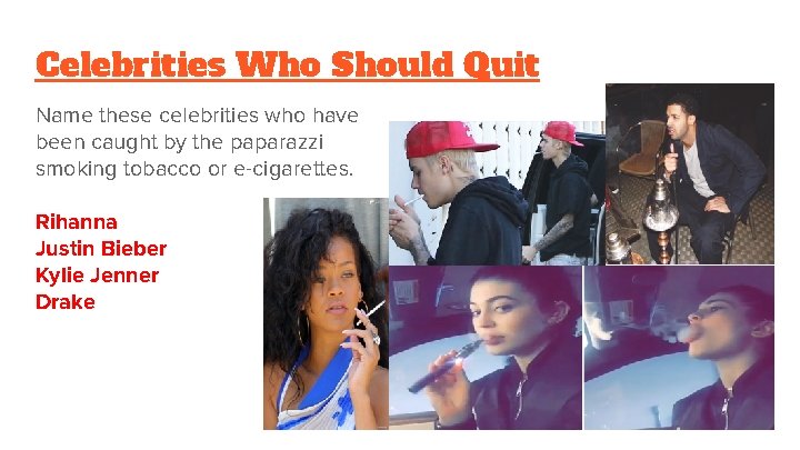 Celebrities Who Should Quit Name these celebrities who have been caught by the paparazzi