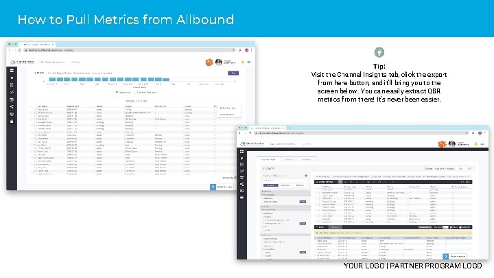 How to Pull Metrics from Allbound Tip: Visit the Channel Insights tab, click the