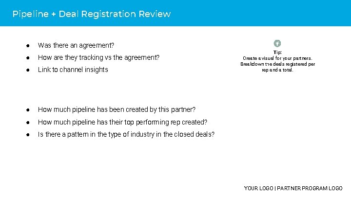 Pipeline + Deal Registration Review ● Was there an agreement? ● How are they