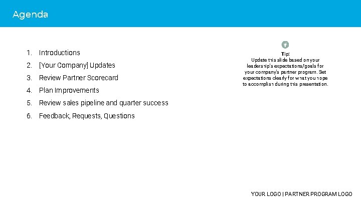 Agenda 1. Introductions 2. [Your Company] Updates 3. Review Partner Scorecard 4. Plan Improvements