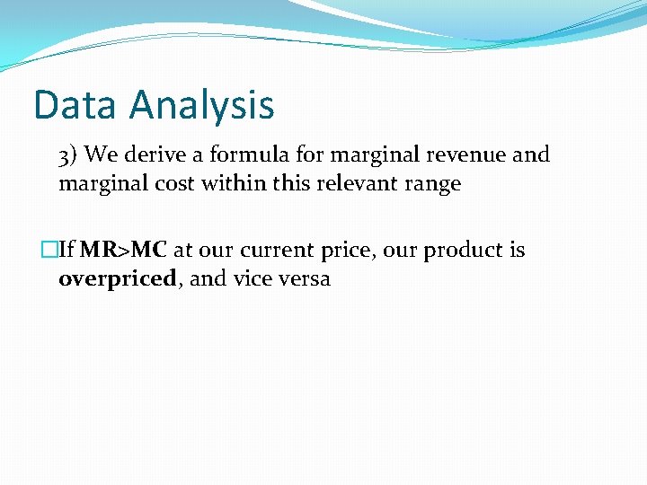 Data Analysis 3) We derive a formula for marginal revenue and marginal cost within