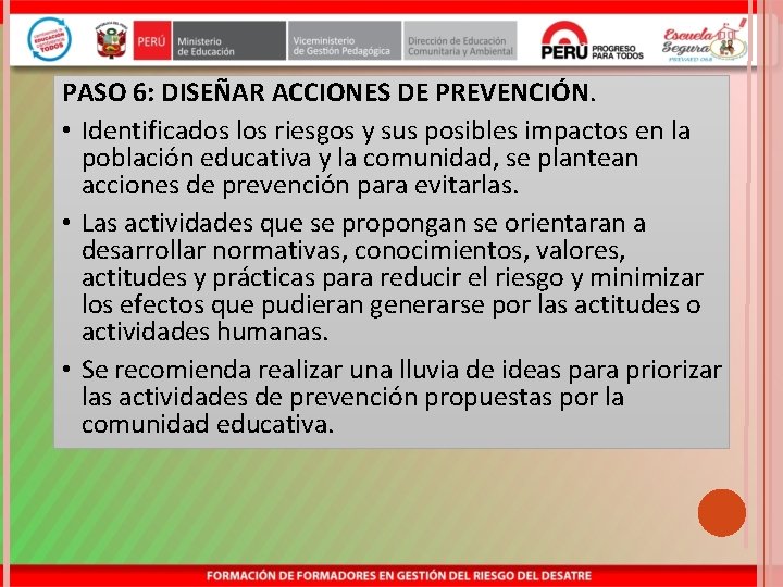 PASO 6: DISEÑAR ACCIONES DE PREVENCIÓN. • Identificados los riesgos y sus posibles impactos