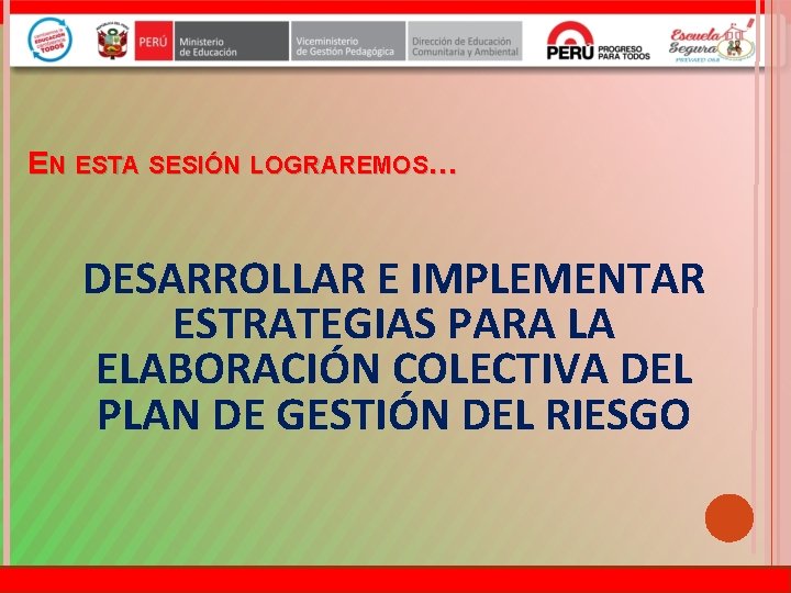 EN ESTA SESIÓN LOGRAREMOS… DESARROLLAR E IMPLEMENTAR ESTRATEGIAS PARA LA ELABORACIÓN COLECTIVA DEL PLAN