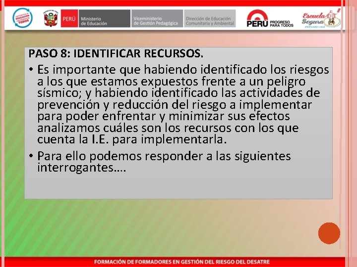 PASO 8: IDENTIFICAR RECURSOS. • Es importante que habiendo identificado los riesgos a los