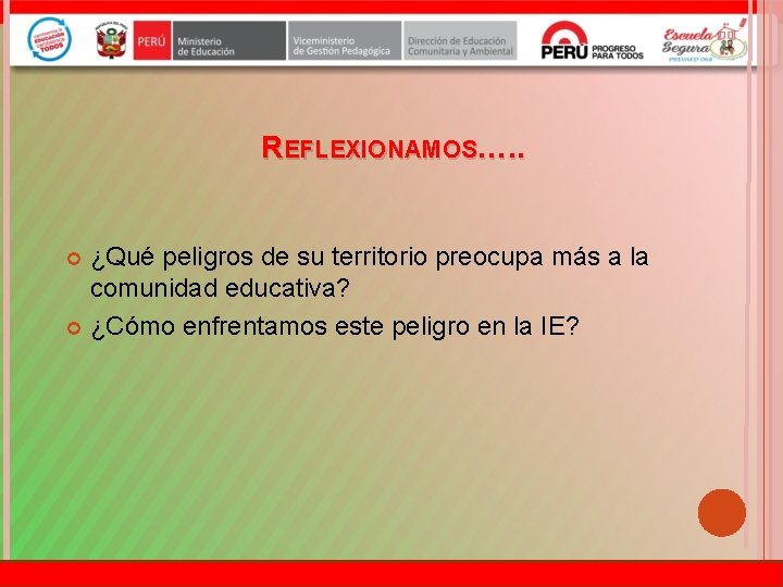 REFLEXIONAMOS…. . ¿Qué peligros de su territorio preocupa más a la comunidad educativa? ¿Cómo