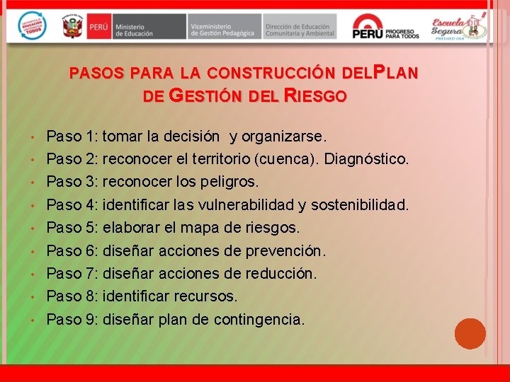PASOS PARA LA CONSTRUCCIÓN DELPLAN DE GESTIÓN DEL RIESGO • • • Paso 1: