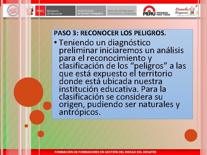 PASO 3: RECONOCER LOS PELIGROS. • Teniendo un diagnóstico preliminar iniciaremos un análisis para