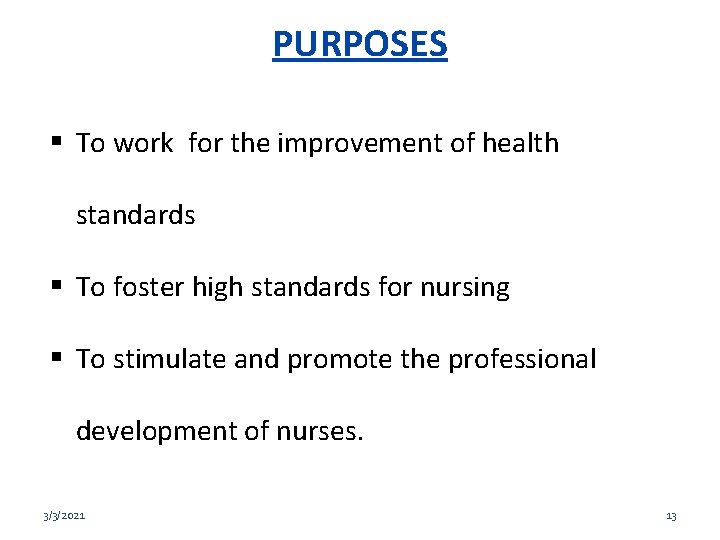 PURPOSES To work for the improvement of health standards To foster high standards for