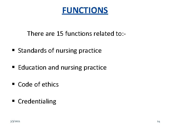 FUNCTIONS There are 15 functions related to: - Standards of nursing practice Education and