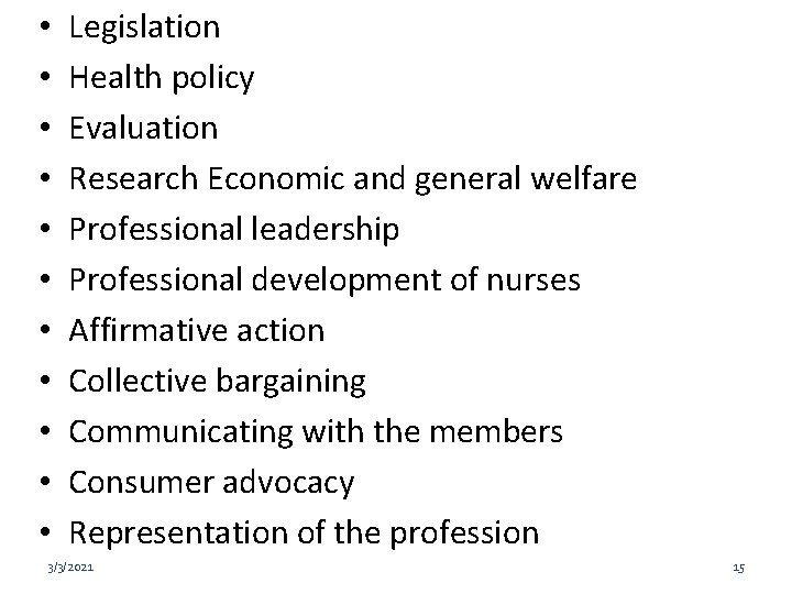  • • • Legislation Health policy Evaluation Research Economic and general welfare Professional