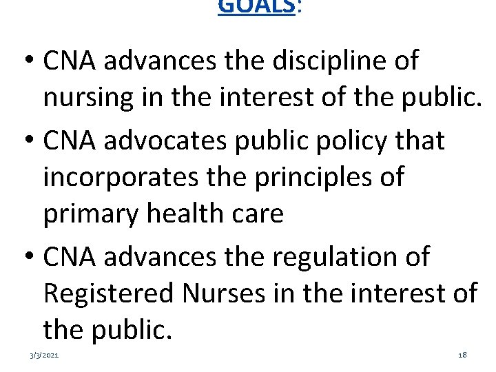 GOALS: • CNA advances the discipline of nursing in the interest of the public.