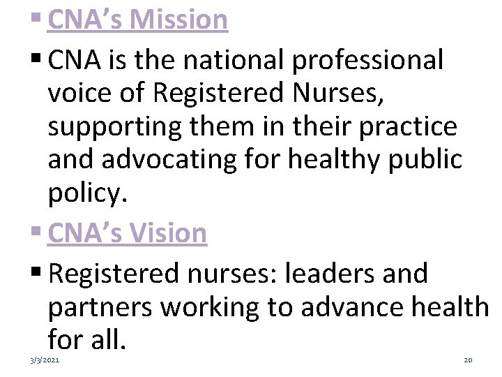  CNA’s Mission CNA is the national professional voice of Registered Nurses, supporting them