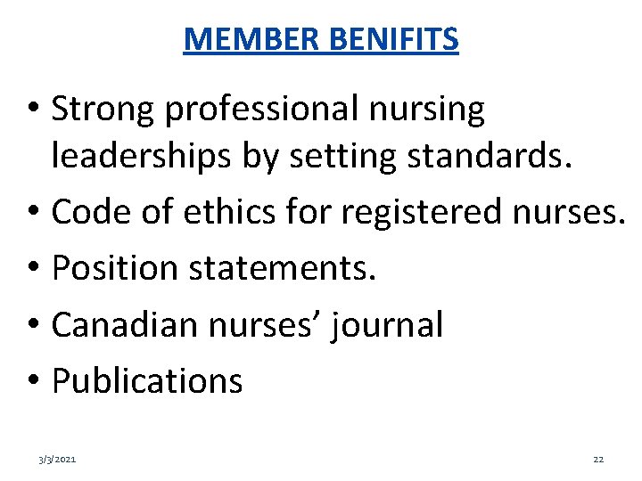 MEMBER BENIFITS • Strong professional nursing leaderships by setting standards. • Code of ethics