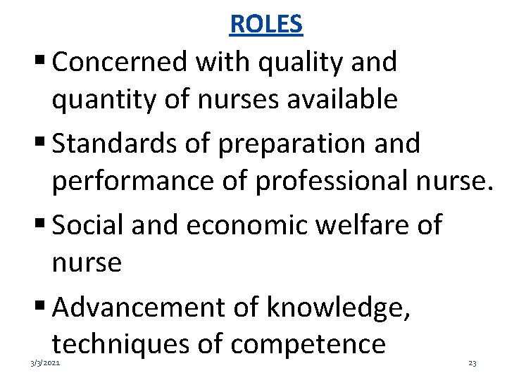 ROLES Concerned with quality and quantity of nurses available Standards of preparation and performance