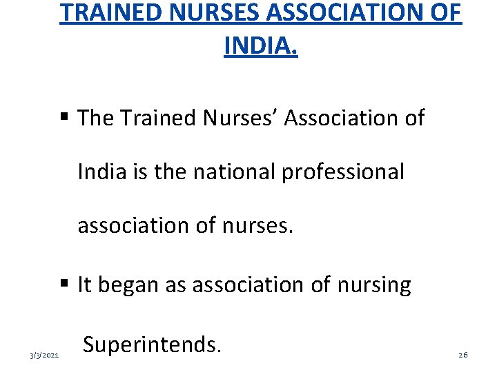 TRAINED NURSES ASSOCIATION OF INDIA. The Trained Nurses’ Association of India is the national