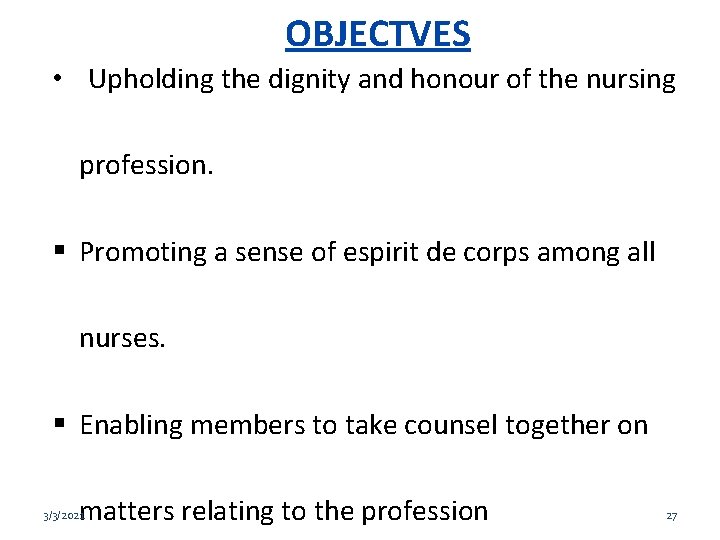 OBJECTVES • Upholding the dignity and honour of the nursing profession. Promoting a sense