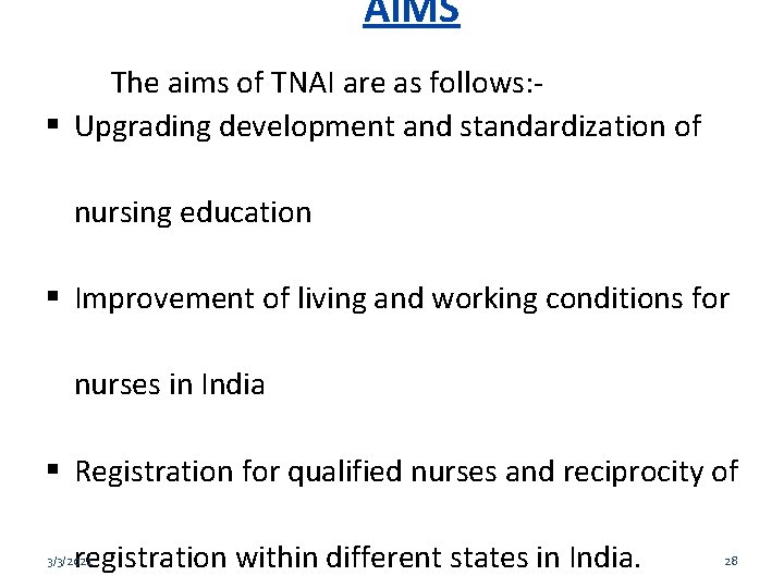 AIMS The aims of TNAI are as follows: Upgrading development and standardization of nursing