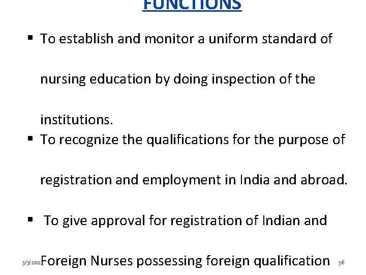 FUNCTIONS To establish and monitor a uniform standard of nursing education by doing inspection