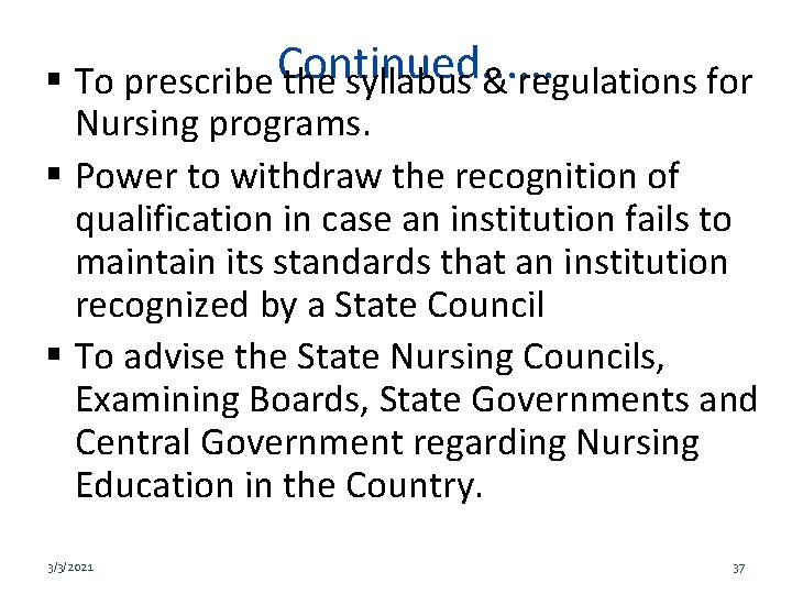 Continued. . . To prescribe the syllabus & regulations for Nursing programs. Power to