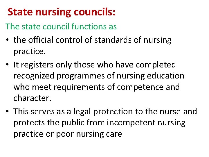 State nursing councils: The state council functions as • the official control of standards
