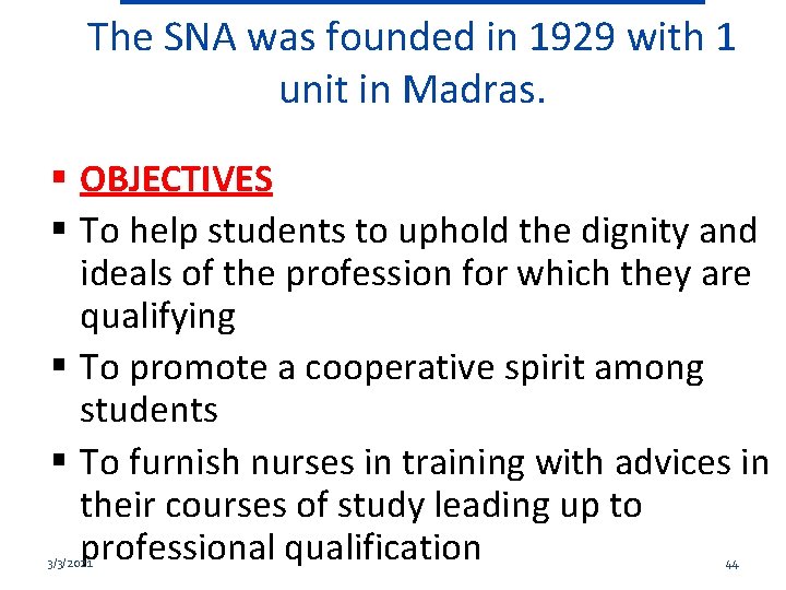 The SNA was founded in 1929 with 1 unit in Madras. OBJECTIVES To help